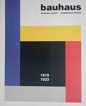 Bauhaus : 1919 - 1933. Bauhaus-Archiv. Magdalena Droste. [Red.: Angelika Muthesius]