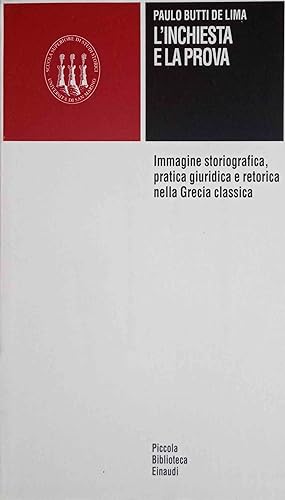 Linchiesta e la prova. Immagine storiografica pratica giuridica e retorica nella Grecia classica.