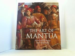 Bild des Verkufers fr The Art of Mantua. Power and Patronage in the Renaissance. zum Verkauf von Antiquariat Uwe Berg