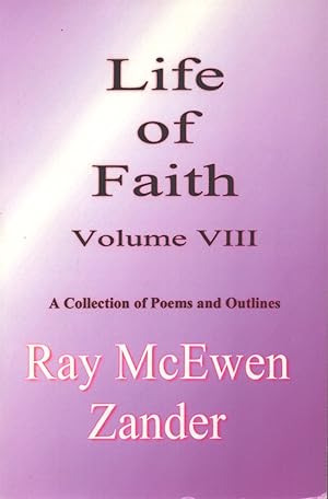 Imagen del vendedor de LIFE OF FAITH - VOL. VIII A Collection of Poems and Outlines a la venta por Neil Shillington: Bookdealer/Booksearch