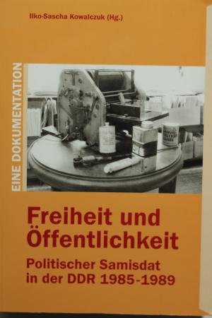 Freiheit und Öffentlichkeit: Politischer Samisdat in der DDR 1985-1989 (Schriftenreihe des Robert...