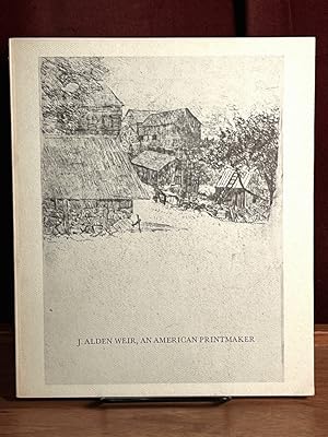 Seller image for J. Alden Weir, An American Printmaker, 1852-1919 for sale by Amatoria Fine Art Books, IOBA, CALIBA