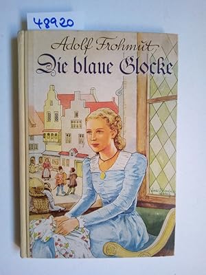 Die blaue Glocke und andere Erzählungen Adolf Frohmut (Löhr) . [Textbilder: Kurt Klotz].