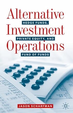 Seller image for Alternative Investment Operations : Hedge Funds, Private Equity, and Fund of Funds for sale by GreatBookPrices