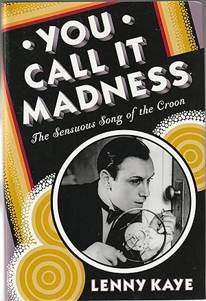 Seller image for You Call It Madness: The Sensuous Song of the Croon for sale by MODLITBOOKS