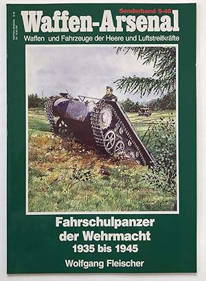 Fahrschulpanzer der Wehrmacht : 1935 - 1945. Wolfgang Fleischer / Das Waffen-Arsenal / Sonderband...
