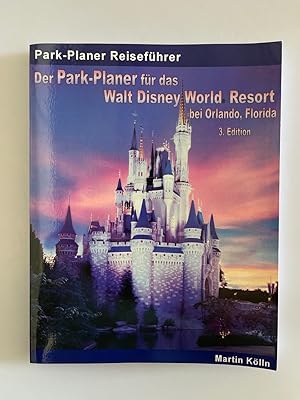 Der Park-Planer für das Walt Disney World Resort bei Orlando, Florida - 3. Edition: Der Insider-R...