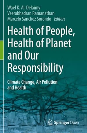 Bild des Verkufers fr Health of People, Health of Planet and Our Responsibility : Climate Change, Air Pollution and Health zum Verkauf von AHA-BUCH GmbH