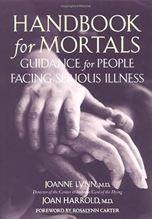 Bild des Verkufers fr Handbook for Mortals: Guidance for People Facing Serious Illness zum Verkauf von Reliant Bookstore