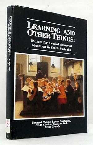 Bild des Verkufers fr Learning and Other Things Sources for a Social History of Education in South Australia zum Verkauf von Adelaide Booksellers