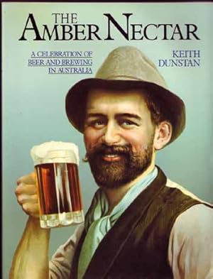 Seller image for The Amber Nectar: A Celebration of Beer and Brewing in Australia for sale by Adelaide Booksellers