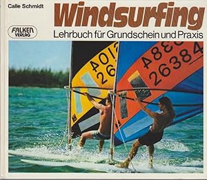 Windsurfing : Lehrbuch für Grundschein u. Praxis / Calle Schmidt / Falken farbig ; 5028 Handbuch ...