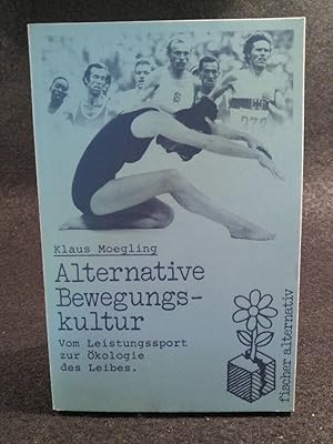 Alternative Bewegungskultur Vom Leistungssport zur Ökologie des Leibes