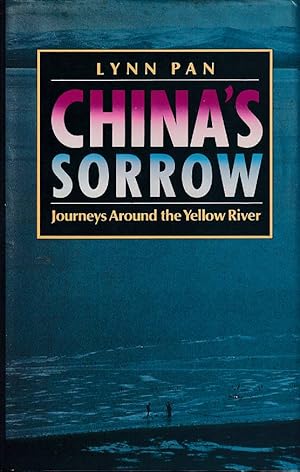 Bild des Verkufers fr China's Sorrow. Journeys Around the Yellow River. zum Verkauf von Asia Bookroom ANZAAB/ILAB
