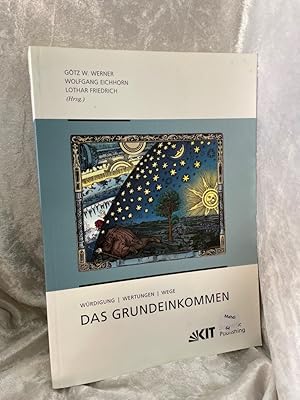 Image du vendeur pour Das Grundeinkommen : Wuerdigung - Wertungen - Wege: Wrdigung - Wertungen - Wege Gtz W. Werner . (Hrsg.) mis en vente par Antiquariat Jochen Mohr -Books and Mohr-
