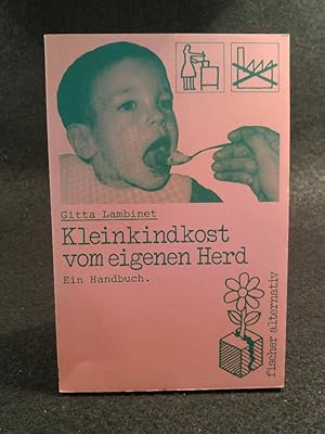 Image du vendeur pour Kleinkindkost vom eigenen Herd Ein Handbuch mis en vente par ANTIQUARIAT Franke BRUDDENBOOKS