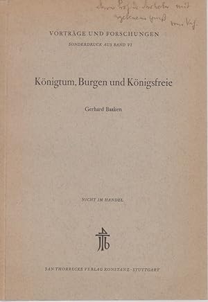 Königtum, Burgen und Königsfreie. [Aus: Vorträge und Forschungen, Bd. 6]. Studien zu ihrer Geschi...