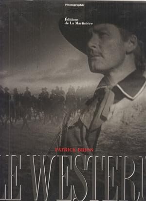 Le Western. Classiques, Chefs-d'Oeuvre et Decouvertes.