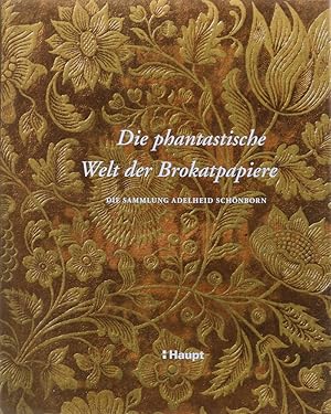 Bild des Verkufers fr Die phantastische Welt der Brokatpapiere. Die Sammlung Adelheid Schnborn. zum Verkauf von Antiquariat Held