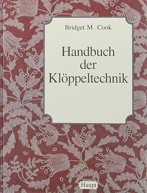 Handbuch der Klöppeltechnik. Mit vielen praktischen Winken in Wort und 745 Bildern. Übers. u. bea...