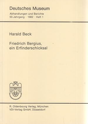 Friedrich Bergius, ein Erfinderschicksal. Abhandlungen und Berichte ; Jg. 50. 1982, H. 1.