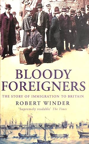 Image du vendeur pour Bloody Foreigners: The Story of Immigration to Britain mis en vente par M Godding Books Ltd