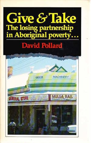 Seller image for Give & Take: The Losing Partnership in Aboriginal Poverty for sale by Goulds Book Arcade, Sydney