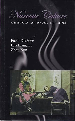 Bild des Verkufers fr Narcotic Culture. A History of Drugs in China. zum Verkauf von Asia Bookroom ANZAAB/ILAB