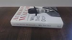Imagen del vendedor de Will This Do? The First Fifty Years of Auberon Waugh: An Autobiography a la venta por BoundlessBookstore
