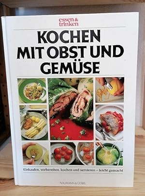 Kochen mit Obst und Gemüse - Einkaufen, vorbereiten, kochen und servieren leicht gemacht