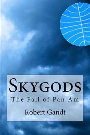 Image du vendeur pour Skygods: The Fall of Pan Am mis en vente par Pieuler Store