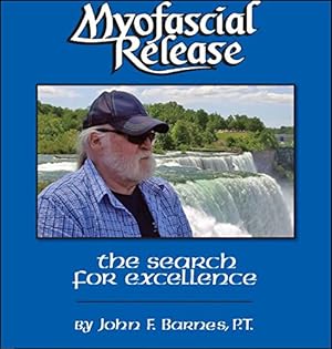 Seller image for Myofascial Release: The Search for Excellence--A Comprehensive Evaluatory and Treatment Approach (A Comprehensive Evaluatory and Treatment Approach) for sale by Pieuler Store