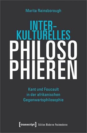 Bild des Verkufers fr Interkulturelles Philosophieren : Kant und Foucault in der afrikanischen Gegenwartsphilosophie zum Verkauf von AHA-BUCH GmbH