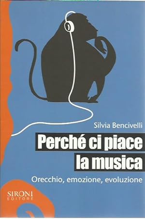 Seller image for Perch ci piace la musica. Orecchio, emozione, evoluzione for sale by Booklovers - Novara