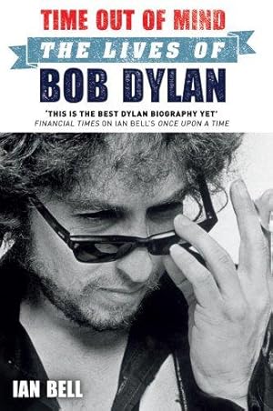 Image du vendeur pour Time Out of Mind: The Lives of Bob Dylan mis en vente par WeBuyBooks