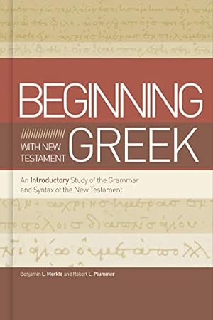 Immagine del venditore per Beginning with New Testament Greek: An Introductory Study of the Grammar and Syntax of the New Testament venduto da Pieuler Store