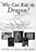 Imagen del vendedor de Who Can Ride the Dragon?: An Exploration of the Cultural Roots of Traditional Chinese Medicine a la venta por Pieuler Store