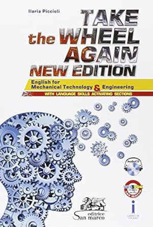 Immagine del venditore per Take the wheel again. English for mechanical technology and engineering. Per gli Ist. tecnici e professionali. Con CD Audio venduto da Usatopoli libriusatierari