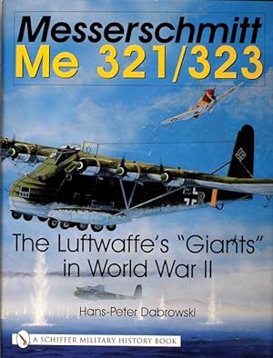 Seller image for Messerschmitt Me 321/323: The Luftwaffe\ s Giants in World War II for sale by moluna