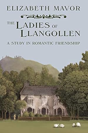 Seller image for The Ladies of Llangollen: A Study in Romantic Friendship for sale by Pieuler Store