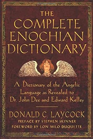 Imagen del vendedor de Complete Enochian Dictionary: A Dictionary Of The Angelic Language As Revealed To Dr. John Dee And Edward Kelley a la venta por Pieuler Store