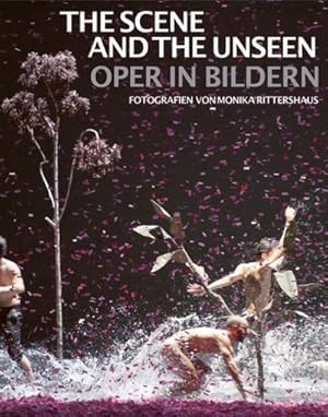 Seller image for Scene and the Unseen : Opera in Pictures. Photographs Bymonika Rittershaus for sale by GreatBookPricesUK