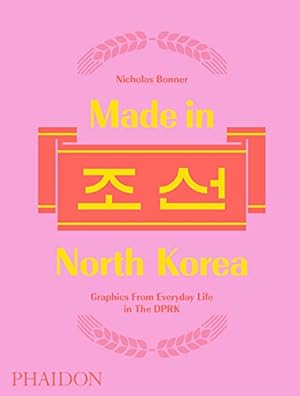 Immagine del venditore per Made in North Korea: Graphics From Everyday Life in the DPRK venduto da Pieuler Store