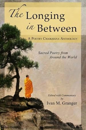Seller image for The Longing In Between: ?Sacred Poetry From Around The World (A Poetry Chaikhana Anthology) for sale by Pieuler Store