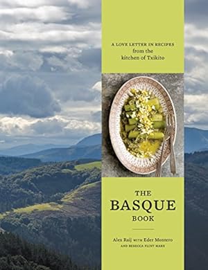 Seller image for The Basque Book: A Love Letter in Recipes from the Kitchen of Txikito for sale by Pieuler Store