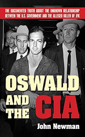 Seller image for Oswald and the CIA: The Documented Truth About the Unknown Relationship Between the U.S. Government and the Alleged Killer of JFK for sale by Pieuler Store