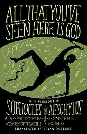 Immagine del venditore per All That You've Seen Here Is God: New Versions of Four Greek Tragedies Sophocles' Ajax, Philoctetes, Women of Trachis; Aeschylus' Prometheus Bound (A Vintage original) venduto da Pieuler Store