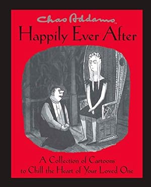 Immagine del venditore per Chas Addams Happily Ever After: A Collection of Cartoons to Chill the Heart of You venduto da Pieuler Store