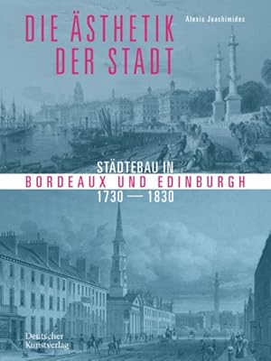 Seller image for Die  sthetik Der Stadt : Städtebau in Bordeaux Und Edinburgh 1730 "1830 -Language: german for sale by GreatBookPricesUK