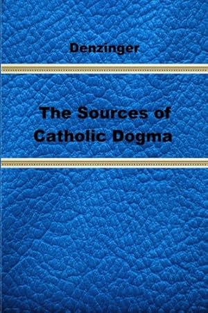 Seller image for The Sources of Catholic Dogma for sale by Pieuler Store